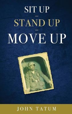 Sit Up - Stand Up - Move Up - John Tatum