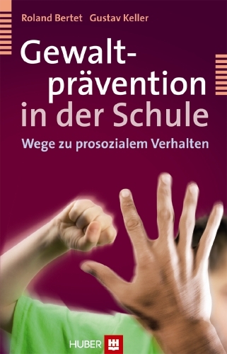 Gewaltprävention in der Schule - Roland Bertet, Gustav Keller