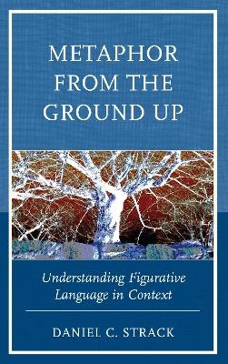 Metaphor from the Ground Up - Daniel C. Strack