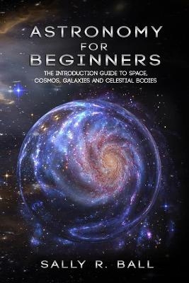 Astronomy For Beginners - Sally R Ball