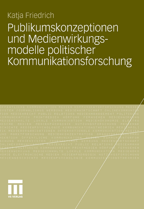 Publikumskonzeptionen und Medienwirkungsmodelle politischer Kommunikationsforschung - Katja Schwer