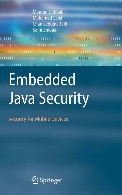 Embedded Java Security - Mourad Debbabi, Mohamed Saleh, Chamseddine Talhi, Sami Zhioua