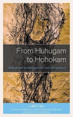 From Huhugam to Hohokam - J. Brett Hill