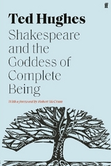 Shakespeare and the Goddess of Complete Being - Hughes, Ted