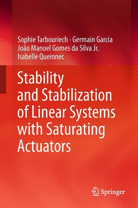 Stability and Stabilization of Linear Systems with Saturating Actuators -  Germain Garcia,  Joao Manoel Gomes da Silva Jr.,  Isabelle Queinnec,  Sophie Tarbouriech