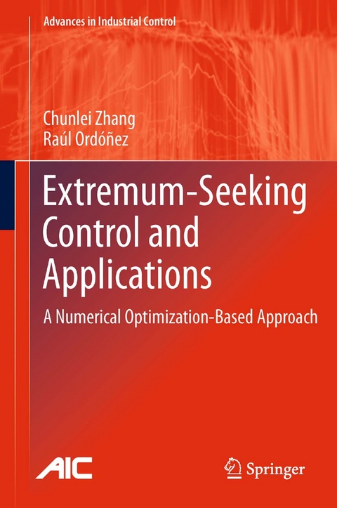 Extremum-Seeking Control and Applications -  Raul Ordonez,  Chunlei Zhang