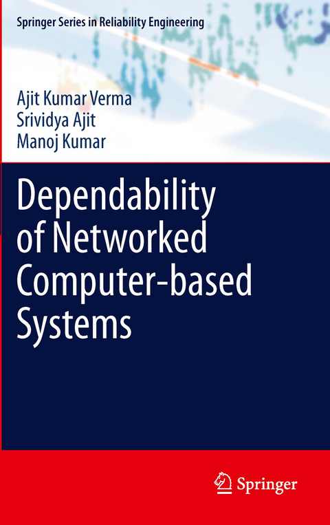 Dependability of Networked Computer-based Systems -  Srividya Ajit,  Manoj Kumar,  Ajit Kumar Verma