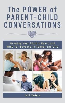 The Power of Parent-Child Conversations - Jeff Zwiers