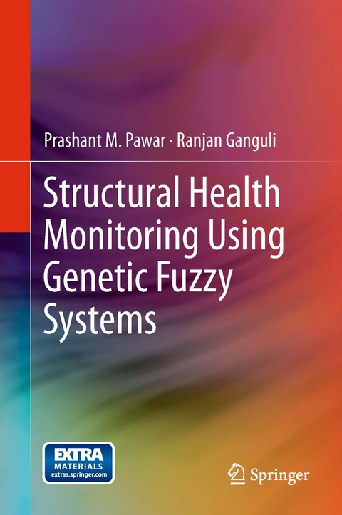 Structural Health Monitoring Using Genetic Fuzzy Systems -  Ranjan Ganguli,  Prashant M. Pawar