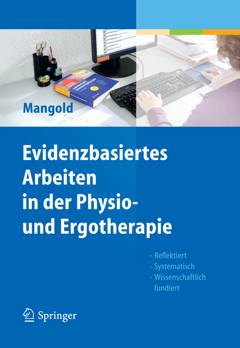 Evidenzbasiertes Arbeiten in der Physio- und Ergotherapie - Sabine Mangold