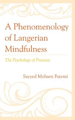 A Phenomenology of Langerian Mindfulness - Sayyed Mohsen Fatemi