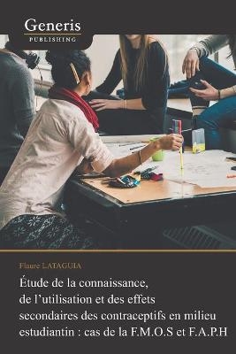 Etude de la connaissance, de l'utilisation et des effets secondaires des contraceptifs en milieu estudiantin - Flaure Lataguia