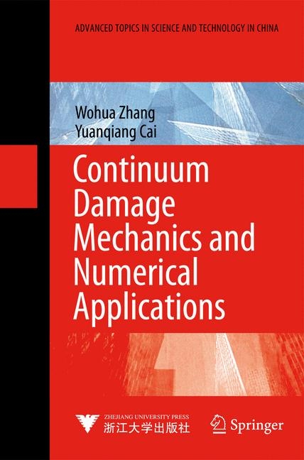 Continuum Damage Mechanics and Numerical Applications - Wohua Zhang, Yuanqiang Cai