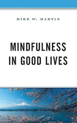 Mindfulness in Good Lives - Mike W. Martin