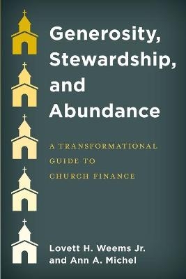 Generosity, Stewardship, and Abundance - Lovett H. Weems, Ann A. Michel