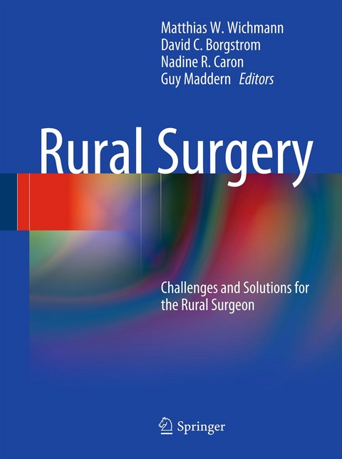 Rural Surgery -  Matthias Wichmann,  David C. Borgstrom,  Nadine R. Caron,  Guy Maddern