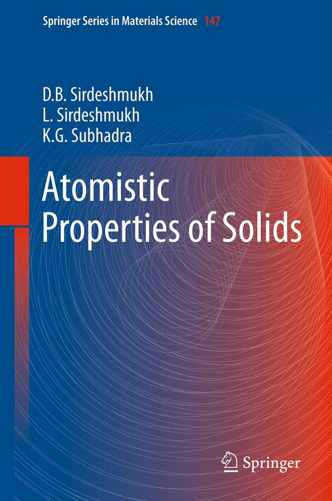 Atomistic Properties of Solids - Dinker B. Sirdeshmukh, Lalitha Sirdeshmukh, K.G. Subhadra