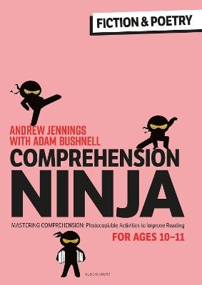 Comprehension Ninja for Ages 10-11: Fiction & Poetry - Andrew Jennings, Adam Bushnell