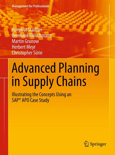 Advanced Planning in Supply Chains - Hartmut Stadtler, Bernhard Fleischmann, Martin Grunow, Herbert Meyr, Christopher Sürie