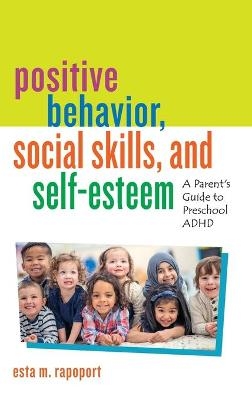 Positive Behavior, Social Skills, and Self-Esteem - Esta M. Rapoport