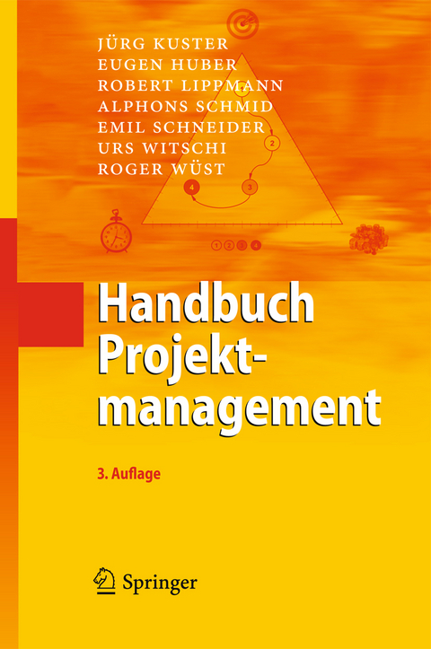 Handbuch Projektmanagement - Jürg Kuster, Eugen Huber, Robert Lippmann, Alphons Schmid, Emil Schneider, Urs Witschi, Roger Wüst