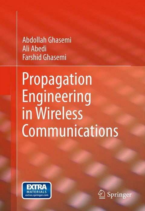 Propagation Engineering in Wireless Communications -  Ali Abedi,  Abdollah Ghasemi,  Farshid Ghasemi