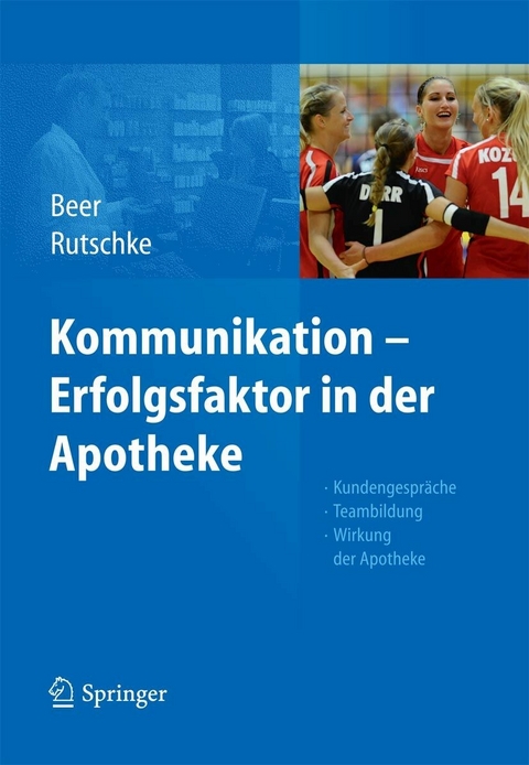 Kommunikation - Erfolgsfaktor in der Apotheke -  Michaela Beer,  Roland Rutschke