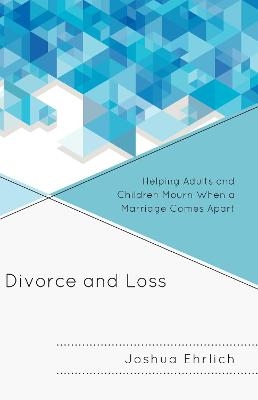 Divorce and Loss - Joshua Ehrlich