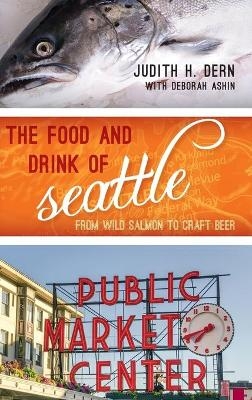 The Food and Drink of Seattle - Judith Dern