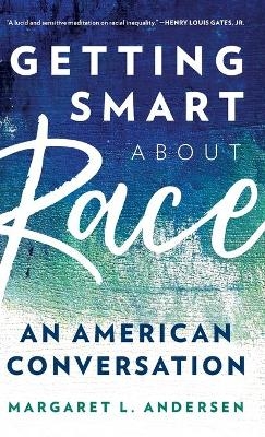 Getting Smart about Race - Margaret L. Andersen