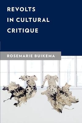 Revolts in Cultural Critique - Rosemarie Buikema