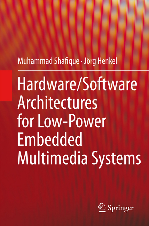 Hardware/Software Architectures for Low-Power Embedded Multimedia Systems -  Jorg Henkel,  Muhammad Shafique
