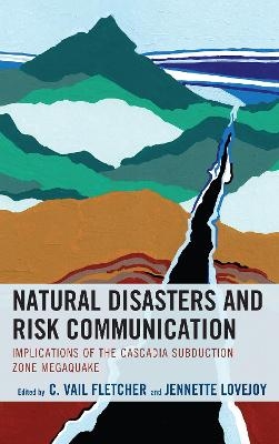 Natural Disasters and Risk Communication - C. Vail Fletcher, Jennette Lovejoy