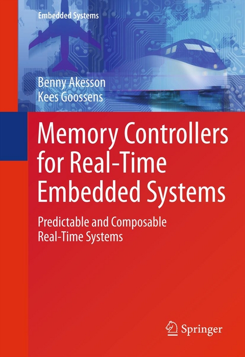 Memory Controllers for Real-Time Embedded Systems -  Benny Akesson,  Kees Goossens