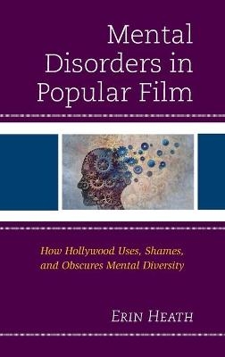 Mental Disorders in Popular Film - Erin Heath