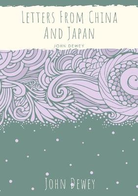 Letters From China And Japan - John Dewey