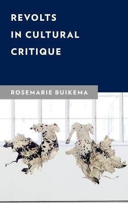 Revolts in Cultural Critique - Rosemarie Buikema