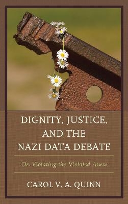 Dignity, Justice, and the Nazi Data Debate - Carol V. A. Quinn
