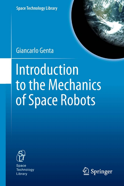 Introduction to the Mechanics of Space Robots -  Giancarlo Genta