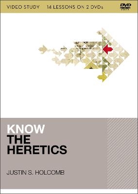 Know the Heretics Video Study - Justin S. Holcomb