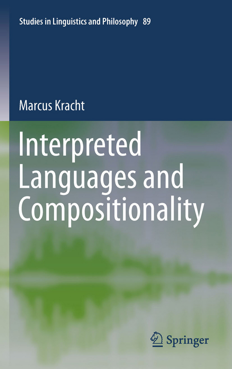 Interpreted Languages and Compositionality - Marcus Kracht
