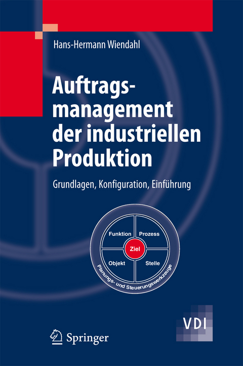 Auftragsmanagement der industriellen Produktion - Hans-Hermann Wiendahl