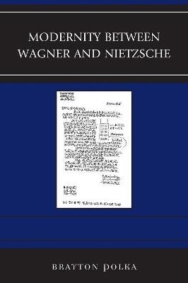 Modernity between Wagner and Nietzsche - Brayton Polka