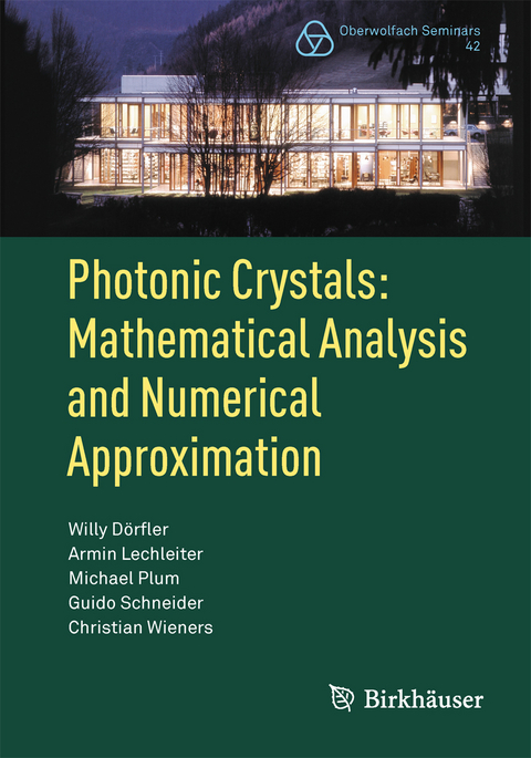 Photonic Crystals: Mathematical Analysis and Numerical Approximation - Willy Dörfler, Armin Lechleiter, Michael Plum, Guido Schneider, Christian Wieners