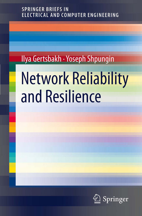 Network Reliability and Resilience - Ilya Gertsbakh, Yoseph Shpungin