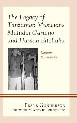 The Legacy of Tanzanian Musicians Muhidin Gurumo and Hassan Bitchuka - Frank Gunderson