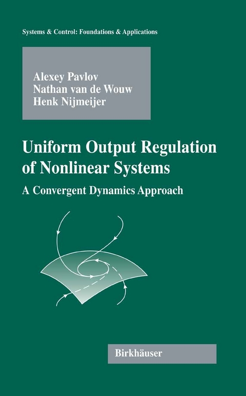 Uniform Output Regulation of Nonlinear Systems -  Henk Nijmeijer,  Alexey Victorovich Pavlov,  Nathan van de Wouw