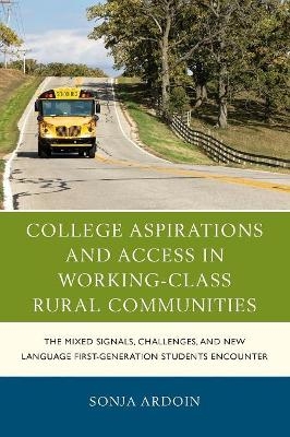 College Aspirations and Access in Working-Class Rural Communities - Sonja Ardoin