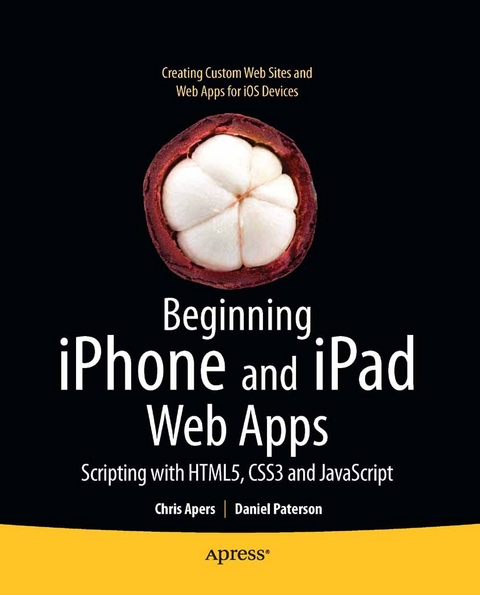 Beginning iPhone and iPad Web Apps -  Chris Apers,  Daniel Paterson