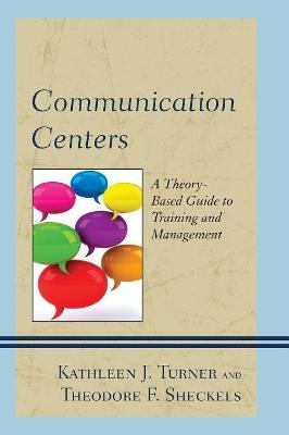 Communication Centers - Kathleen J. Turner, Theodore F. Sheckels